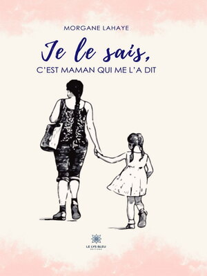cover image of Je le sais, c'est maman qui me l'a dit